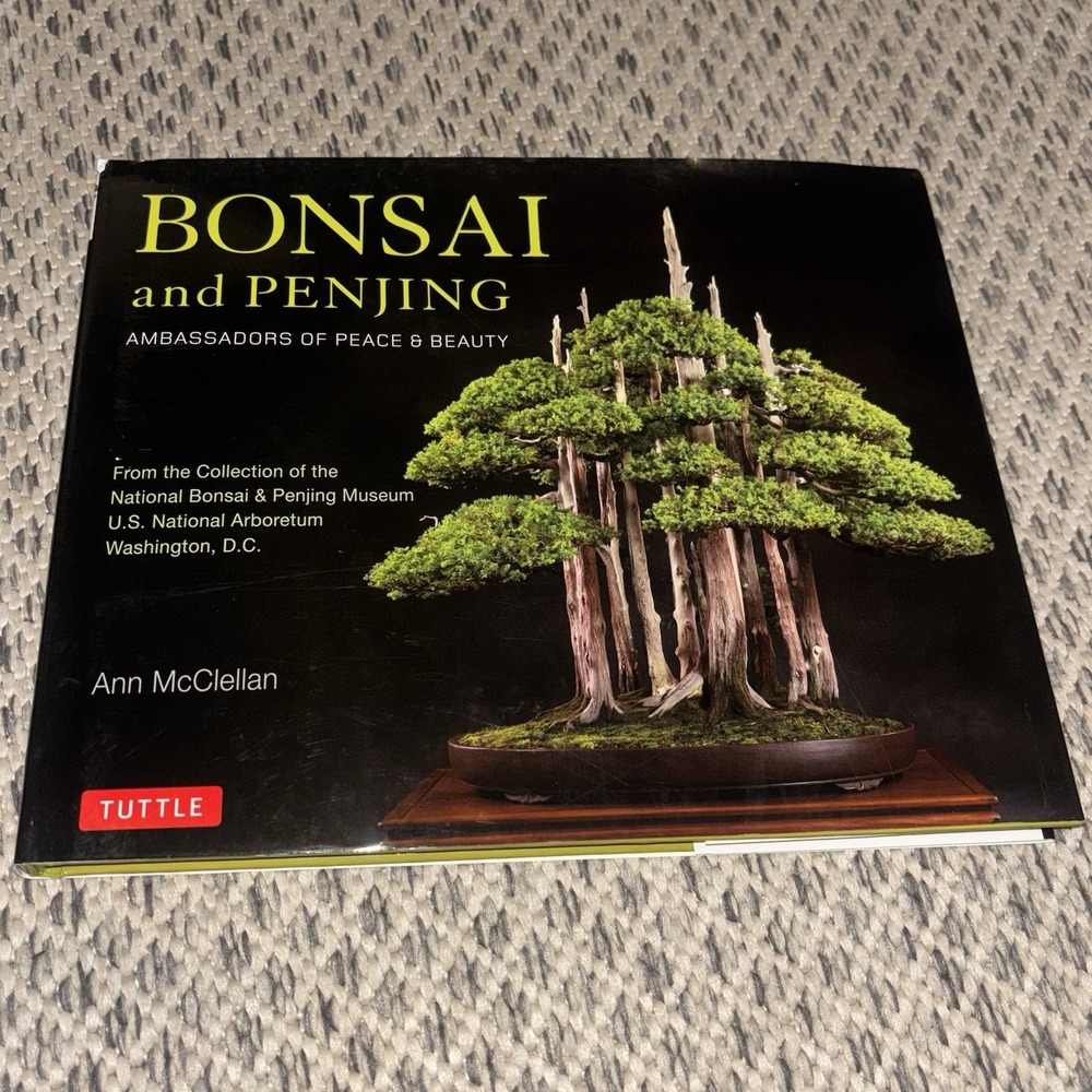 Bonsai and Penjing: Ambassadors of Peace & Beauty by Ann McClellan Hardcover